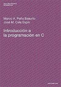 INTRODUCCION A LA PROGRAMACION EN C | 9788483014295 | PEÑA, MARCO A. - CELA, JOSE M.