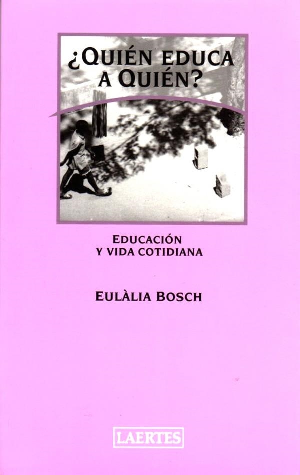 QUIEN EDUCA A QUIEN | 9788475845166 | BOSCH,EULALIA