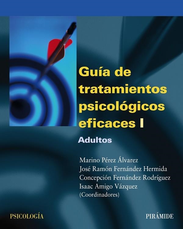 ADULTOS (VOL.I) GUIA DE TRATAMIENTOS PSICOLOGICOS EFICACES I | 9788436818147 | PEREZ, MARINO - FERNANDEZ, JOSE R. - FERNANDEZ, C.