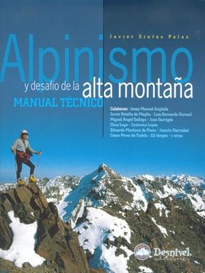 ALPINISMO Y DESAFIO DE LA ALTA MONTAÑA : MANUAL TECNICO | 9788496192201 | SINTES PELAZ, JAVIER