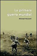 PRIMERA GUERRA MUNDIAL, LA (T/D) | 9788484324195 | HOWARD, MICHAEL