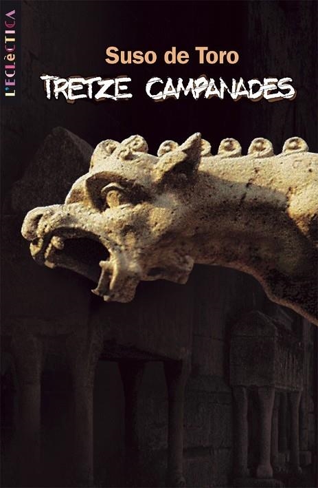 TRETZE CAMPANADES -PREMIO NACIONAL LITERATURA 2003- | 9788476608470 | TORO, SUSO DE