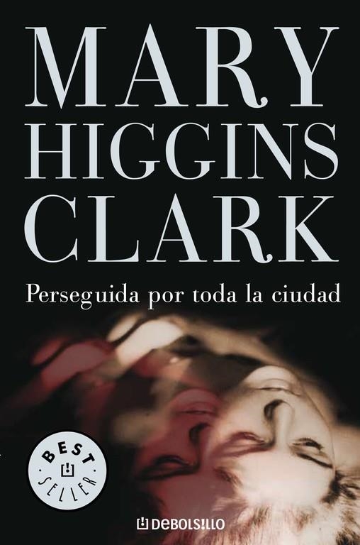 PERSEGUIDA POR TODA LA CIUDAD (DEBOLSILLO) | 9788497931069 | HIGGINS CLARK, MARY