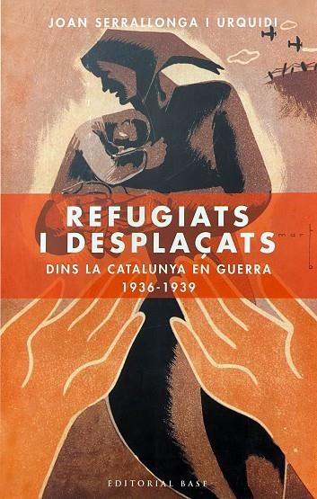 REFUGIATS I DESPLAÇATS DINS LA CATALUNYA EN GUERRA 1936-1939 | 9788485031238 | SERRALLONGA I URQUIDI, JOAN