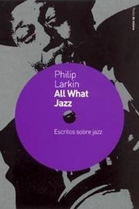 ALL WHAT JAZZ | 9788449315565 | LARKIN PHILIP