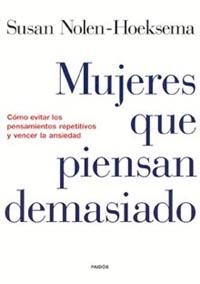 MUJERES QUE PIENSAN DEMASIADO (DIVULGACION/AUTOAYUDA) | 9788449315459 | NOLEN-HOEKSEMA, S.