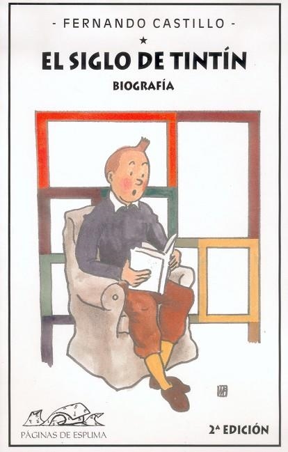 SIGLO DE TINTIN, EL. BIOGRAFIA | 9788495642448 | CASTILLO, FERNANDO