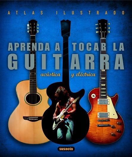 APRENDA A TOCAR LA GUITARRA. ATLAS ILUSTRADO | 9788430546794