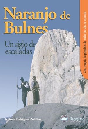 NARANJO DE BULNES : UN SIGLO DE ESCALADAS | 9788496192508 | RODRIGUEZ CUBILLAS, ISIDORO