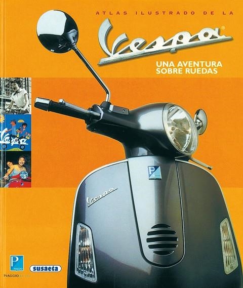 ATLAS ILUSTRADO DE LA VESPA. UNA AVENTURA SOBRE    RUEDAS | 9788430545322