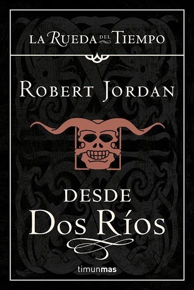 DESDE DOS RIOS   -LA RUEDA DEL TIEMPO I- | 9788448033668 | JORDAN,ROBERT