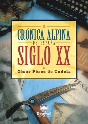 CRONICA ALPINA DE ESPAÑA. SIGLO XX (T/D) | 9788496192409 | PEREZ DE TUDELA, CESAR AUGUSTO