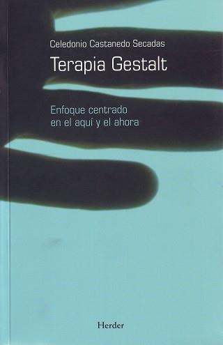 TERAPIA GESTALT. ENFOQUE CENTRADO EN EL AQUI Y EN EL AHORA | 9788425422669 | CASTANEDO SECADAS, CELEDONIO