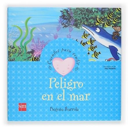 PELIGRO EN EL MAR (CUENTOS PARA SENTIR) | 9788467502589 | IBARROLA, BEGOÑA