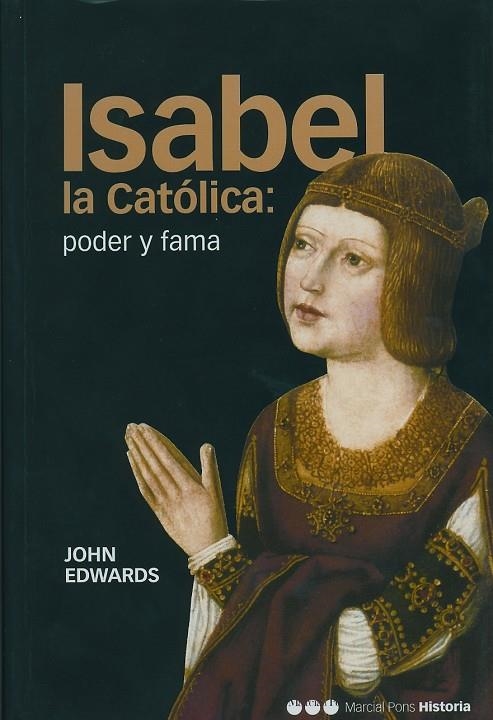 ISABEL LA CATOLICA PODER Y FAMA (HISTORIA) | 9788495379924 | EDWARDS, JOHN