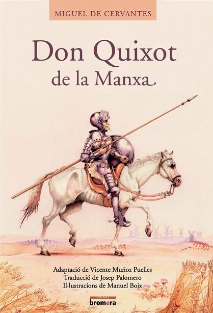 DON QUIXOT DE LA MANXA -VALENCIA- (INFANTIL T/D) | 9788476609903 | CERVANTES SAAVEDRA - VERSIO: VICENTE MUÑOZ PUELLES