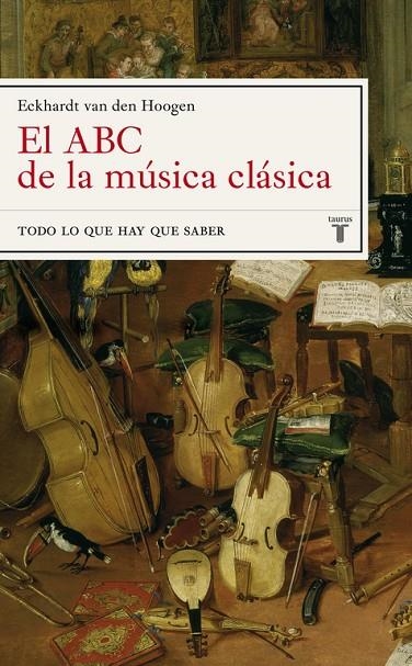 ABC DE LA MUSICA CLASICA. TODO LO QUE HAY QUE SABER (T/D) | 9788430605675 | VAN DEN HOOGEN, ECKHARDT