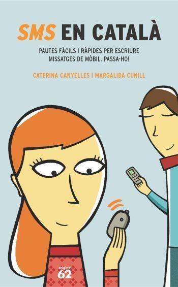 SMS EN CATALA, PAUTES FACILS I RAPIDES PER ESCRIURE MISSATGE | 9788429755619 | CANYELLES, CATERINA/CUNILL, MARGALIDA