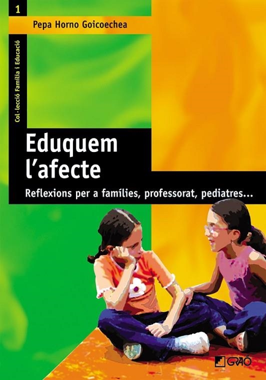 EDUQUEM L'AFECTE. REFLEXIONS PER A FAMILIES, PROFESSORAT, PE | 9788478273539 | HORNO GOICOECHEA, PEPA