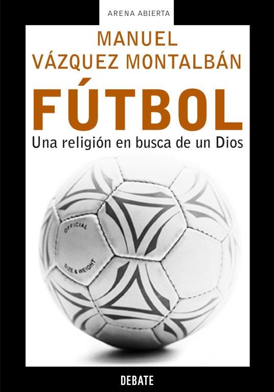 FUTBOL UNA RELIGION EN BUSCA DE UN DIOS | 9788483066119 | VAZQUEZ MONTALBAN