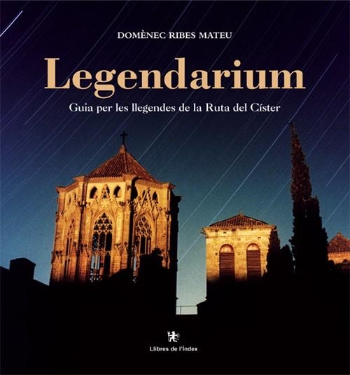 LEGENDARIUM .GUIA PER LES LLEGENDES DE LA RUTA DEL CISTER | 9788495317889 | RIBES I MATEU, DOMENEC