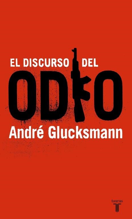 DISCURSO DEL ODIO EL | 9788430605842 | GLUCKSMANN, ANDRE