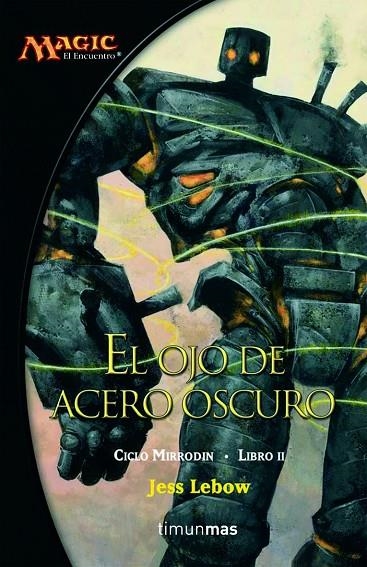 OJO DE ACERO OSCURO,EL  -CICLO MIRRODIN LIBRO II- | 9788448034481 | LEBOW,JESS