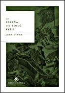 ESPAÑA DEL SIGLO XVIII, LA (LIBROS DE HISTORIA) | 9788484326625 | LYNCH, JOHN