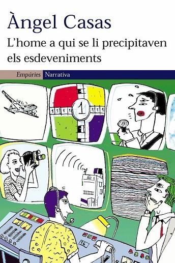 L'HOME A QUI SE LI PRECIPITAVEN ELS ESDEVENIMENTS (NARRATIVA | 9788497871020 | CASAS, ANGEL