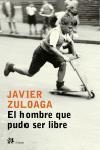 HOMBRE QUE PUDO SER LIBRE,EL | 9788476697030 | ZULOAGA, JAVIER