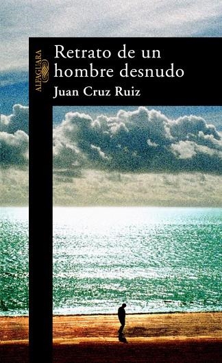 RETRATO DE UN HOMBRE DESNUDO (NARRATIVA) | 9788420469447 | CRUZ RUIZ, JUAN