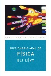 FISICA,DICCIONARIO AKAL DE   -BOLSILLO- | 9788446012559 | LEVY,ELI