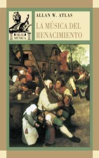 MUSICA DEL RENACIMIENTO, LA | 9788446012085 | ATLAS, ALLAN W,.