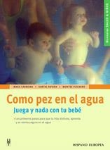 COMO PEZ EN EL AGUA. JUEGA Y NADA CON TU BEBE (SALUD Y NIÑOS | 9788425515903 | CARMONA, MARU