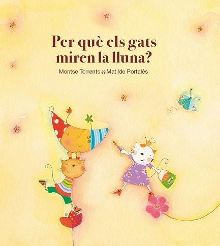 PER QUE ELS GATS MIREN LA LLUNA (POESIA) INFANTIL | 9788481315813 | TORRENTS, MONTSE : PORTALES, MATILDE