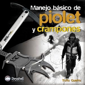 MANEJO BASICO DE PIOLET Y CRAMPONES (DESNIVEL) | 9788498290059 | GUERRA, TOÑO