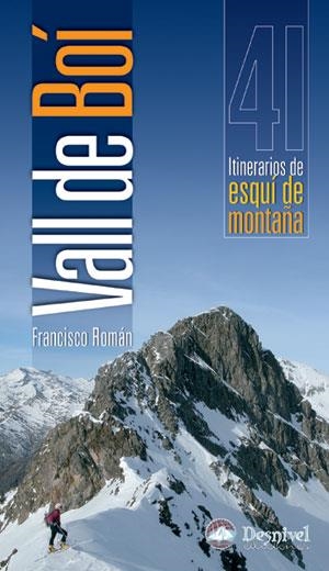 VALL DE BOI. 41 ITINERARIOS DE ESQUI DE MONTAÑA (DESNIVEL) | 9788498290042 | ROMAN, FRANCISCO