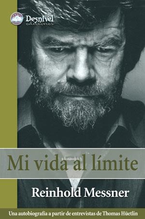 MI VIDA AL LIMITE. REINHOLD MESSNER (DESNIVEL) | 9788498290004 | MESSNER, REINHOLD