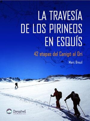 TRAVESIA DE LOS PIRINEOS EN ESQUIS, LA. 42 ETAPAS DEL CANIGO | 9788498290073 | BREUIL, MARC