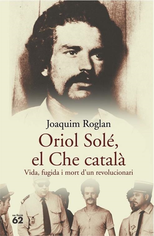 ORIOL SOLE, EL CHE CATALA | 9788429758122 | ROGLAN, JOAQUIM