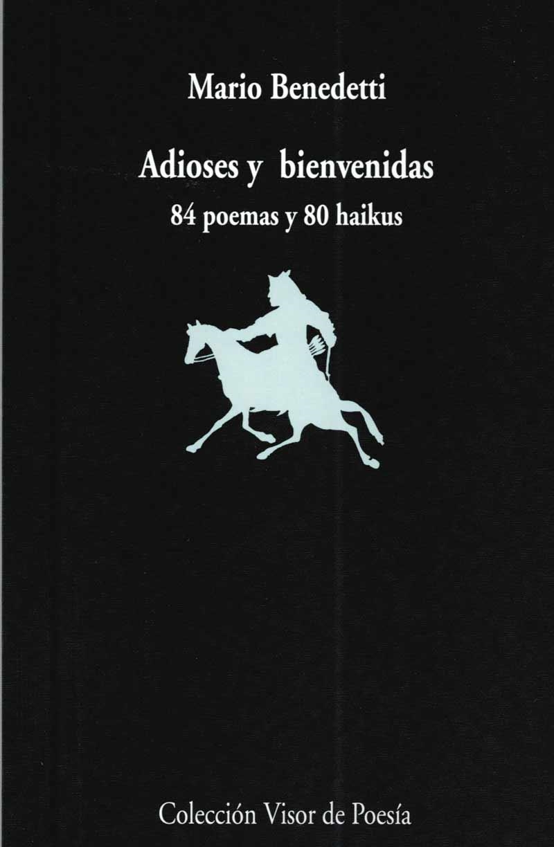 ADIOSES Y BIENVENIDAS (POESIA) 84 POEMAS Y 80 HAIKUS (VISOR) | 9788475226071 | BENEDETTI, MARIO