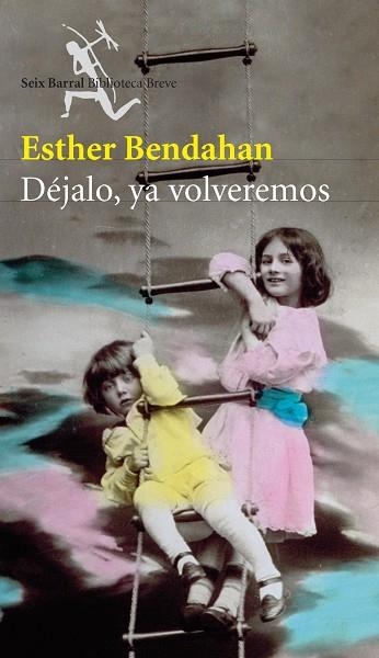 DEJALO, YA VOLVEREMOS | 9788432212185 | BENDAHAN, ESTHER