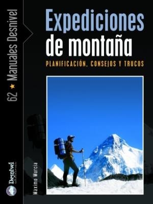 EXPEDICIONES DE MONTAÑA : PLANIFICACION, CONSEJOS Y TRUCOS | 9788498290172 | MURCIA, MAXIMO