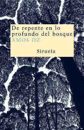 DE REPENTE EN LO PROFUNDO DEL BOSQUE (NUEVOS TIEMPOS) | 9788478449460 | OZ, AMOS