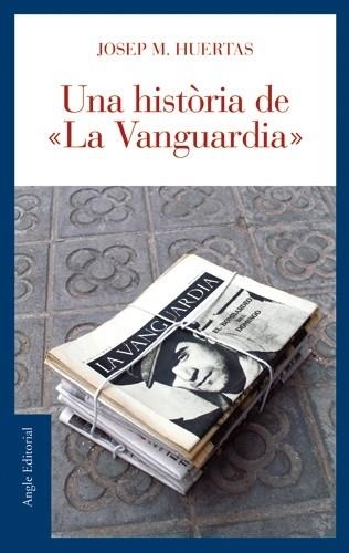 HISTORIA DE LA VANGUARDIA, UNA (FIL D'ARIADNA) | 9788496521179 | HUERTAS, JOSEP M.