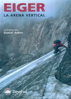 EIGER : LA ARENA VERTICAL | 9788496192645 | ANKER, DANIEL