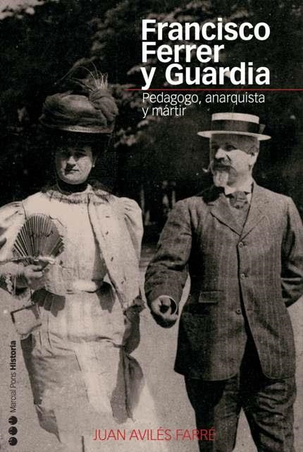 FRANCISCO FERRER Y GUARDIA. PEDAGOGO ANARQUISTA Y MARTIR (HI | 9788496467194 | AVILES FARRE, JUAN