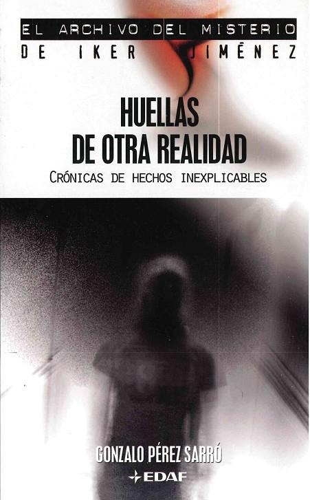 HUELLAS DE OTRA REALIDAD (ARCHIVO DEL MISTERIO) IKER JIMENEZ | 9788441417793 | PEREZ SARRO, GONZALO