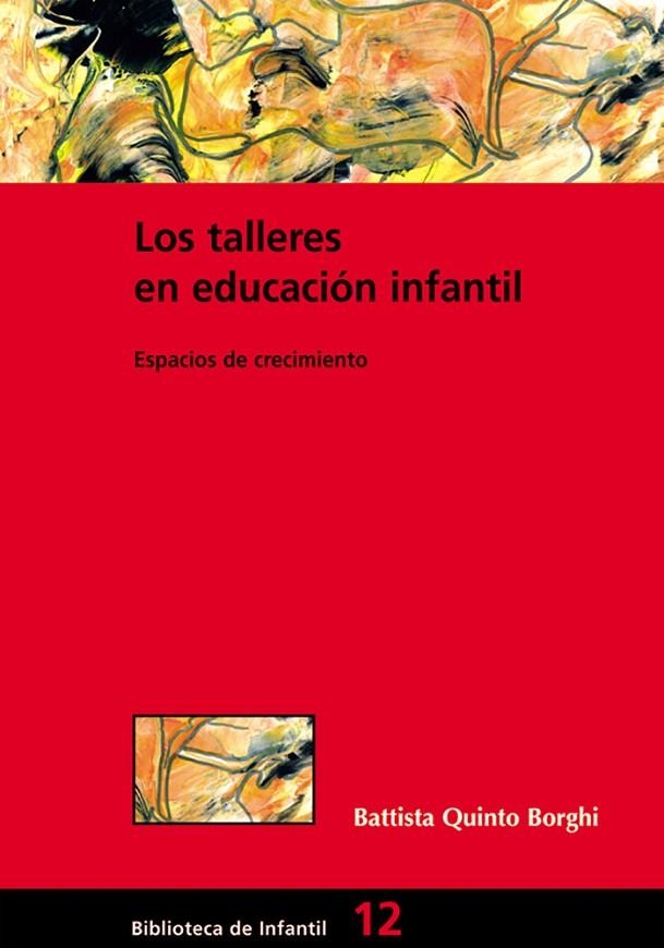 TALLERES EN EDUCACION INFANTIL.ESPACIOS DE CRECIMIENTO | 9788478274123 | QUINTO BORGHI,BATTISTA