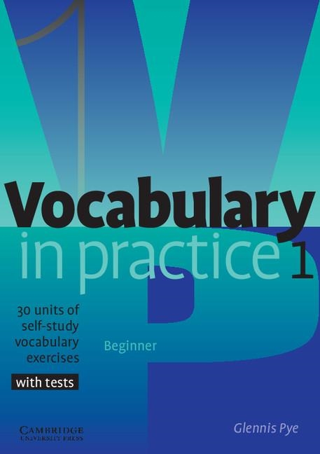 VOCABULARY IN PRACTICE 1 (WITH TESTS) | 9780521010801 | PYE, GLENNIS